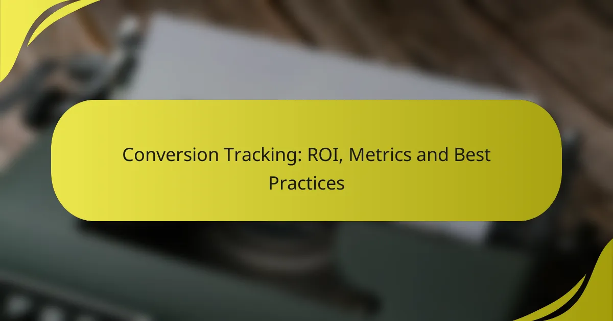 Conversion Tracking: ROI, Metrics and Best Practices