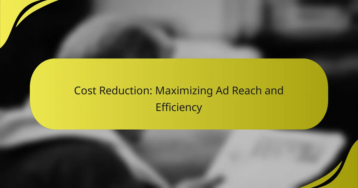 Cost Reduction: Maximizing Ad Reach and Efficiency