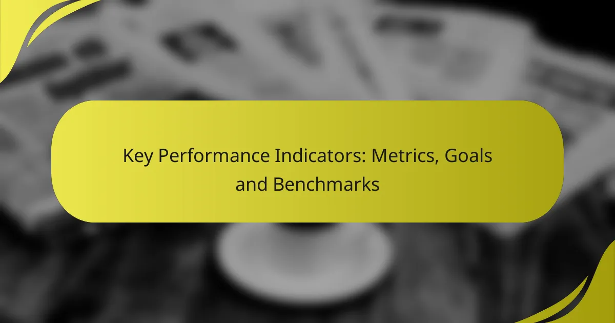 Key Performance Indicators: Metrics, Goals and Benchmarks