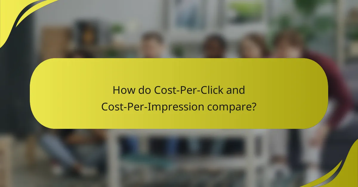 How do Cost-Per-Click and Cost-Per-Impression compare?