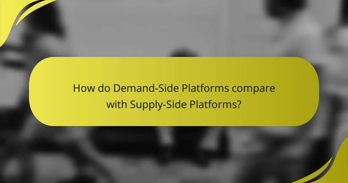 How do Demand-Side Platforms compare with Supply-Side Platforms?