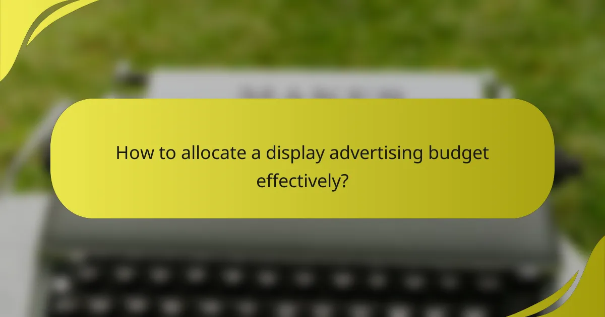 How to allocate a display advertising budget effectively?
