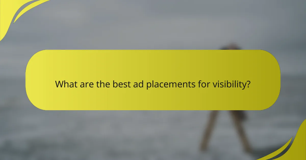 What are the best ad placements for visibility?