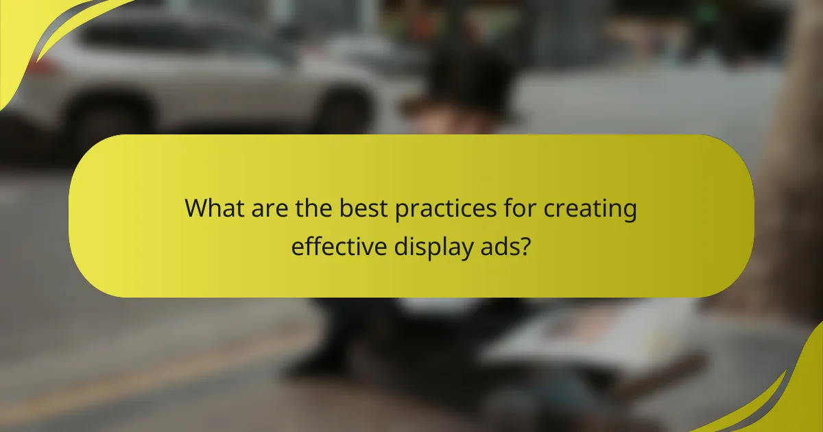 What are the best practices for creating effective display ads?