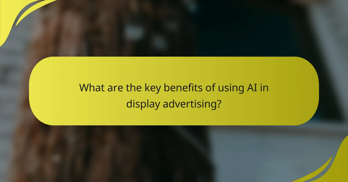 What are the key benefits of using AI in display advertising?