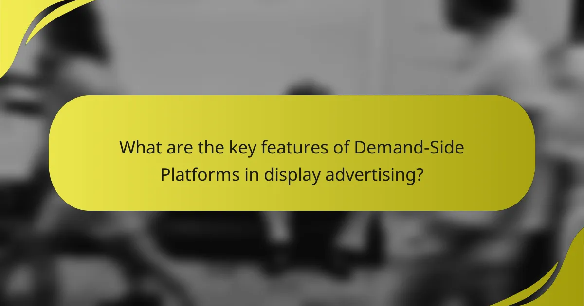What are the key features of Demand-Side Platforms in display advertising?