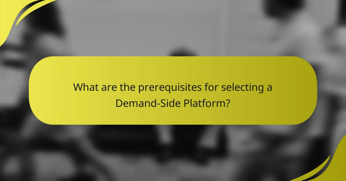 What are the prerequisites for selecting a Demand-Side Platform?