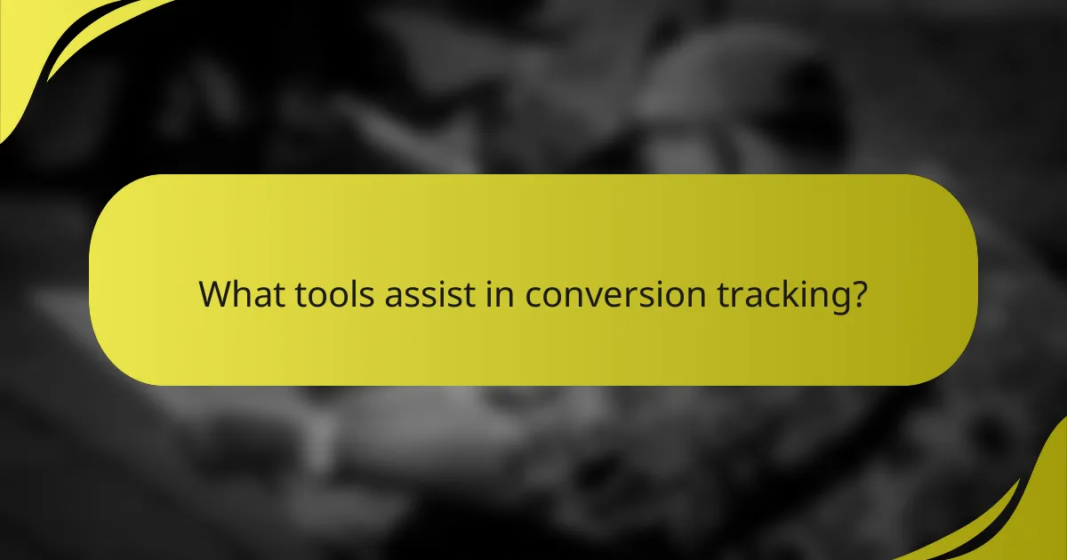 What tools assist in conversion tracking?